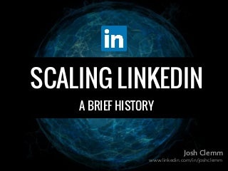 Scaling LinkedIn - A Brief History