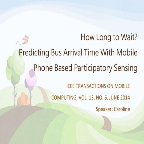How Long to Wait? Predicting Bus Arrival Time With Mobile Phone Based Partici...