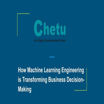 How Machine Learning Engineering is Transforming Business Decision-Making.pptx