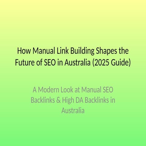 How Manual Link Building Shapes the Future of SEO in Australia.pptx