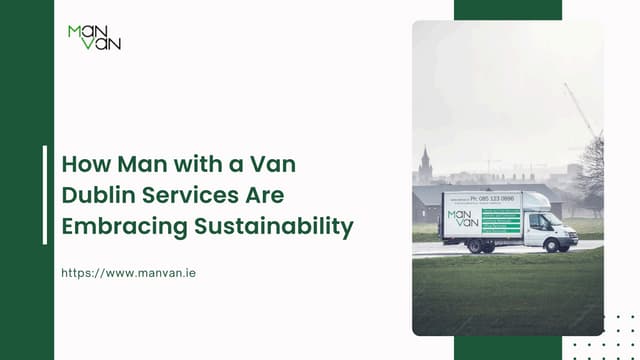 How Man with a Van Dublin Services Are Embracing Sustainability