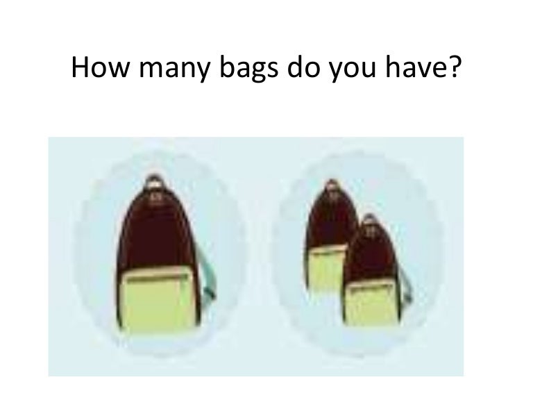 How many bags do you have