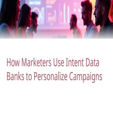 How Marketers Use Intent Data Banks to Personalize Campaigns.pptx