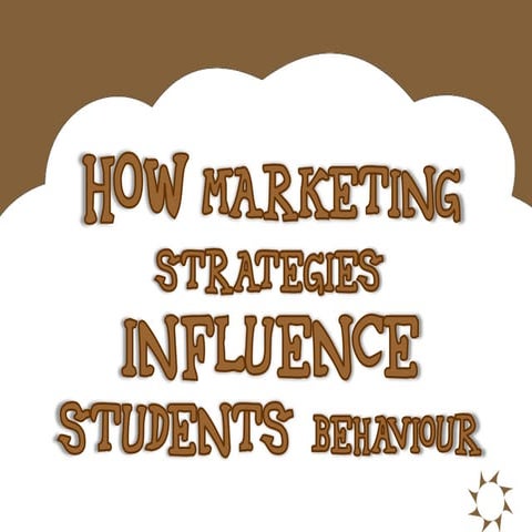How marketing strategic influences students behaviour