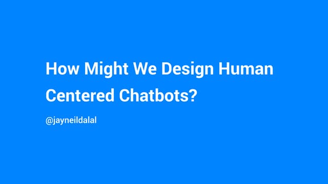 How Might We Design Human Centered Chatbots?