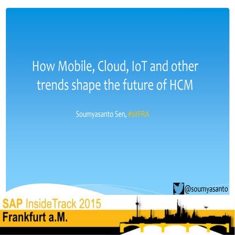 How mobile, cloud, io t and other trends shape the future of hcm