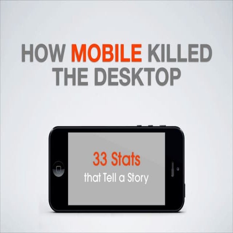 How Mobile Killed the Desktop: 33 Stats that Tell a Story