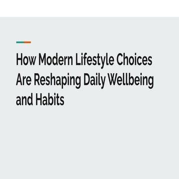 How Modern Lifestyle Choices Are Reshaping Daily Wellbeing and Habits