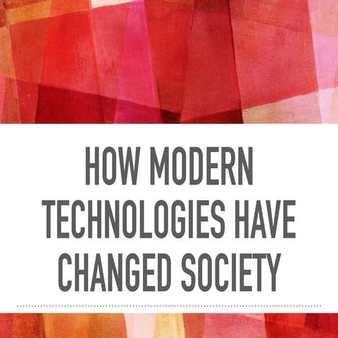 How modern technologies have changed society