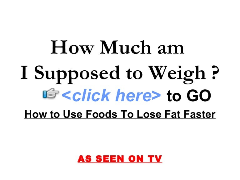 How Much Am I Supposed To Weigh