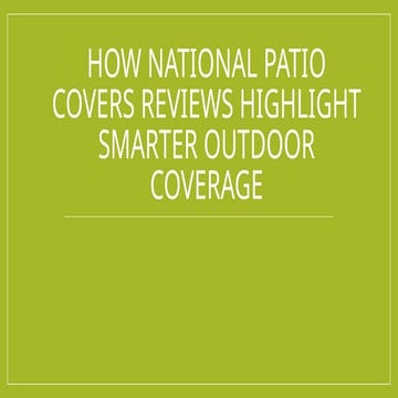How National Patio Covers Reviews Highlight Smarter Outdoor Coverage.pptx