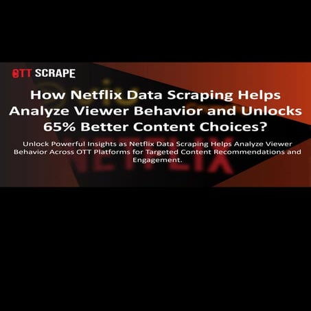 How Netflix Data Scraping Helps Analyze Viewer Behavior.pdf