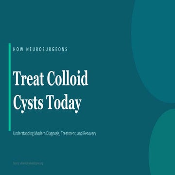 How Neurosurgeons treat Colloid Cysts Today.pdf