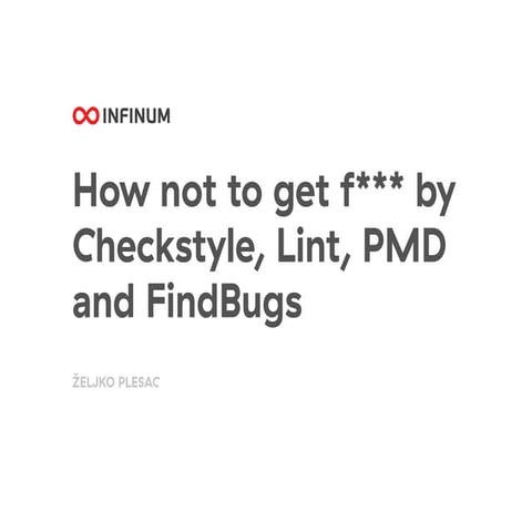 Infinum Android Talks #14 - How (not) to get f***** by checkstyle, pdm, findb...