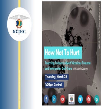 How Not To Hurt: Teaching Trainers About Vicarious Trauma and Interpreter Sel...
