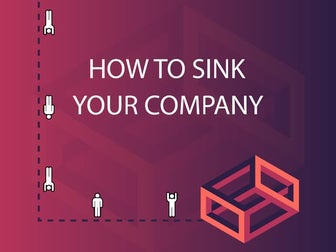 How NOT to Run Your Company – Lessons Learned
