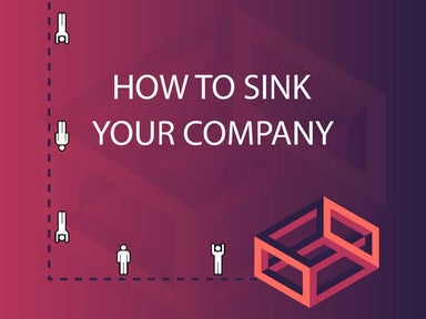 How NOT to Run Your Company – Lessons Learned
