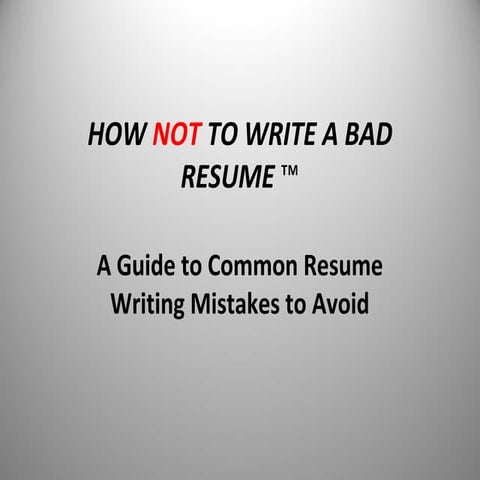 How Not to Write a Bad Resume