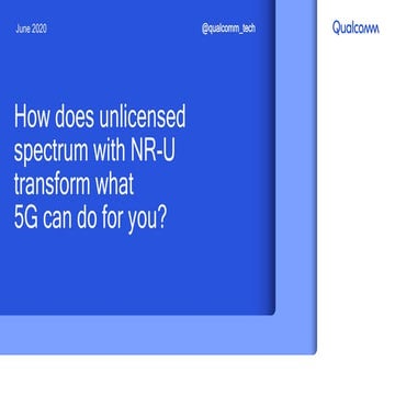 How does unlicensed spectrum with NR-U transform what 5G can do for you?