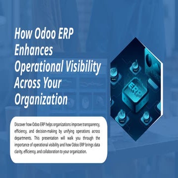 How Odoo ERP Enhances Operational Visibility Across Your Organization.pptx