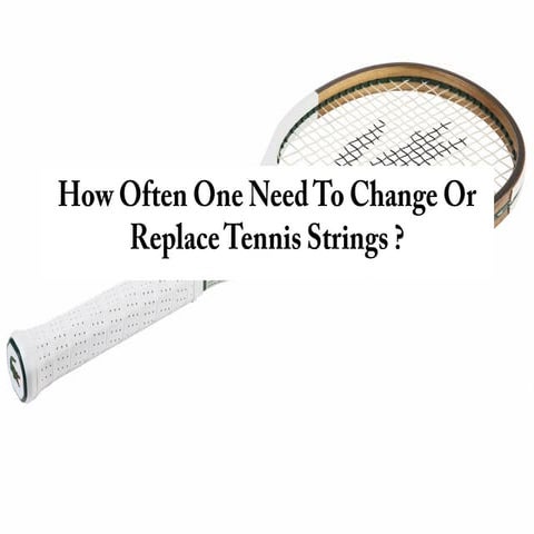 How Often One Need To Change Or Replace Tennis Strings