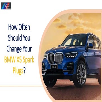 How Often Should you Change your BMW X5 Spark Plugs | PPT