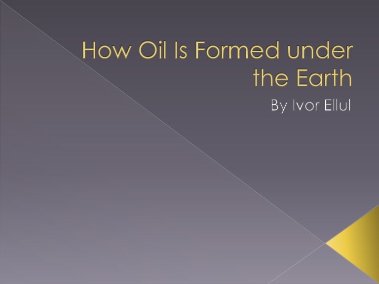 How Oil Is Formed under the Earth