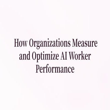 Measuring and Optimizing AI Worker Performance in Organizations | PDF