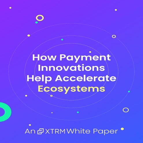 How Payment Innovations Help Accelerate Ecosystems