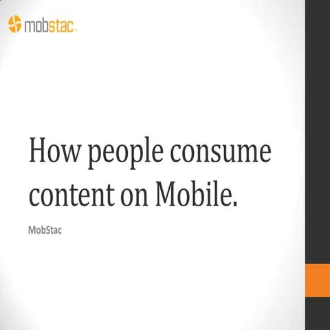 How people consume content on mobile