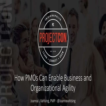 INDYProjectCon - How PMOs Can Enable Business and Organizational Agility