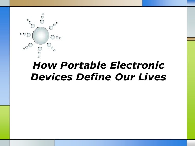 How portable electronic devices define our lives
