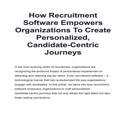 How Recruitment Software Empowers Organizations To Create Personalized, Candi...