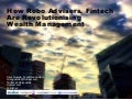 How Robo Advisers, Fintech  Are Revolutionising  Wealth Management