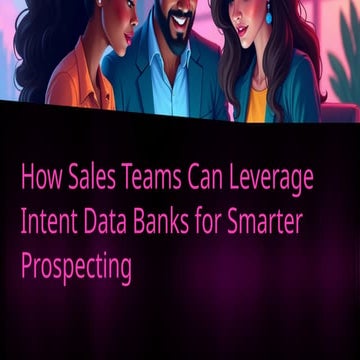 How Sales Teams Can Leverage Intent Data Banks for Smarter Prospecting.pptx
