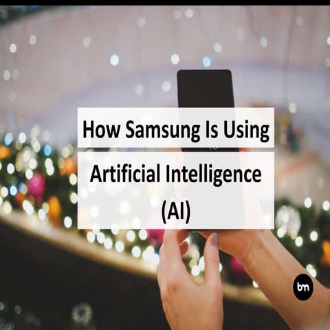 How Samsung Is Using Artificial Intelligence (AI)