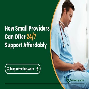 How Small Healthcare Providers can offer 247 support affordably.pdf