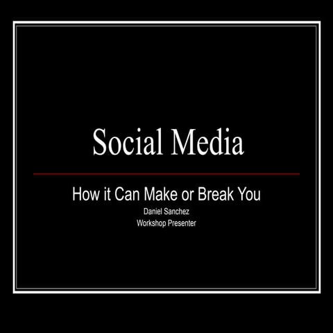 How social media can make or break you