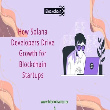 How Solana Developers Drive Growth for Blockchain Startups.pptx