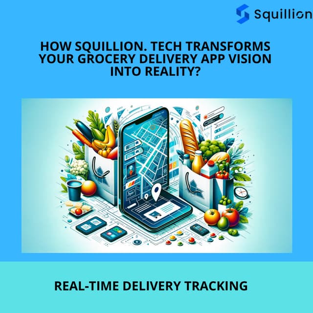 How Squillion. Tech Transforms Your Grocery Delivery App Vision into Reality?