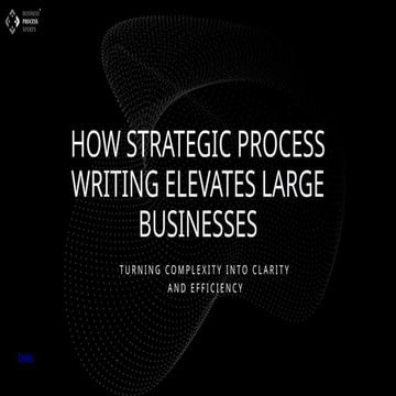 How Strategic Process Writing Elevates Large Businesses