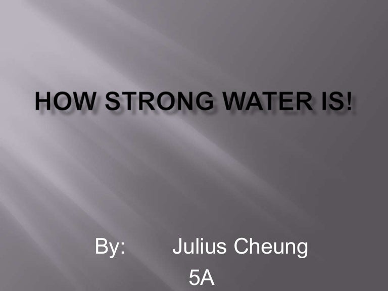 Unbelievable What Makes Water So Strong - l2n46aw