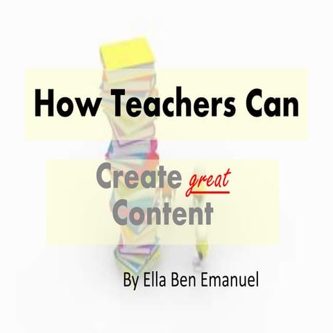 How teachers can create great content
