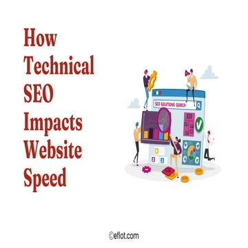 How Technical SEO Impacts Website Speed | Eflot