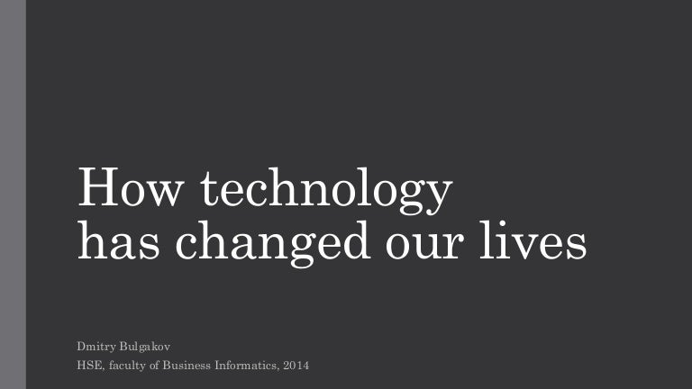 How Technology Changed Our Lives? How Technology Changed Our Lives?