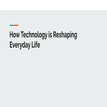 How Technology is Reshaping Everyday Life.