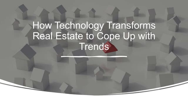 How Technology Transforms Real Estate to Cope Up with Trends
