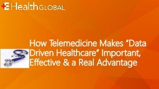 How Telemedicine Makes “Data Driven Healthcare” Important