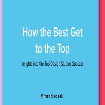 How the Best Design Leaders Get to the Top: Insights into the Top Design Studios Success