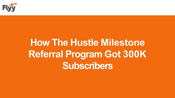 How The Hustle Milestone Referral Program Got 300K Subscribers